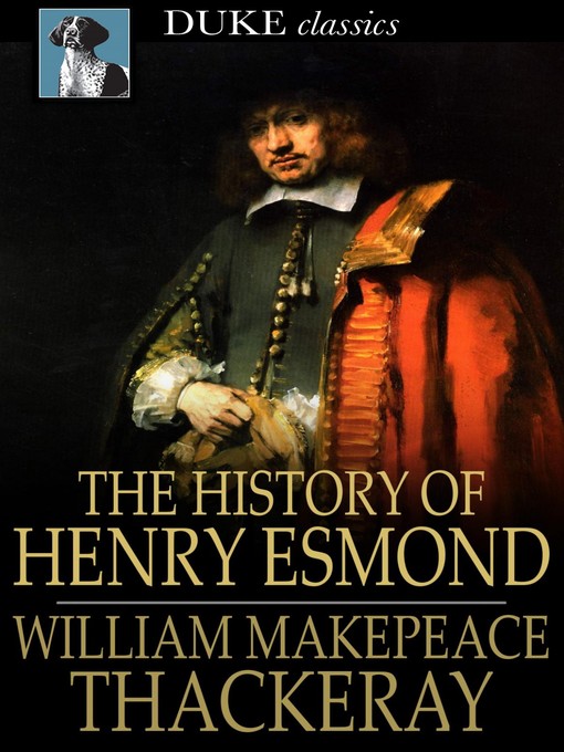 Title details for The History of Henry Esmond by William Makepeace Thackeray - Available